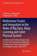 Multisensor Fusion and Integration in the Wake of Big Data, Deep Learning and Cyber Physical System edito da Springer International Publishing