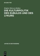 Die Kulturpolitik des Eubulos und des Lykurg di Brigitte Hintzen-Bohlen edito da De Gruyter Akademie Forschung