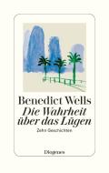 Die Wahrheit über das Lügen di Benedict Wells edito da Diogenes Verlag AG