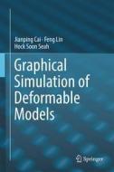 Graphical Simulation of Deformable Models di Jianping Cai, Feng Lin, Hock Soon Seah edito da Springer-Verlag GmbH