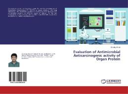 Evaluation of Antimicrobial Anticarcinogenic activity of Organ Protein di Shanky Jindal edito da LAP Lambert Academic Publishing