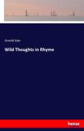 Wild Thoughts in Rhyme di Arnold Isler edito da hansebooks