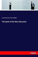 The Spirit of the New Education di Louisa Parsons Stone Hopkins edito da hansebooks