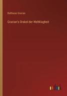 Gracian's Orakel der Weltklugheit di Balthasar Gracian edito da Outlook Verlag