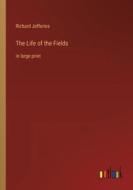 The Life of the Fields di Richard Jefferies edito da Outlook Verlag