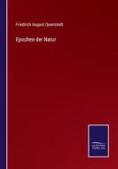 Epochen der Natur di Friedrich August Quenstedt edito da Salzwasser-Verlag