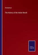 The History of the Indian Revolt di Anonymous edito da Salzwasser-Verlag