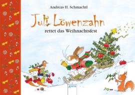 Juli Löwenzahn rettet das Weihnachtsfest di Andreas H. Schmachtl edito da Arena Verlag GmbH