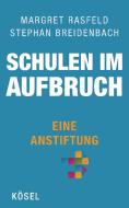 Schulen im Aufbruch - Eine Anstiftung di Margret Rasfeld, Stephan Breidenbach edito da Kösel-Verlag