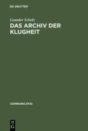 Das Archiv der Klugheit di Leander Scholz edito da Gruyter, Walter de GmbH