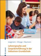 Lehrersprache und Gesprächsführung in der inklusiven Grundschule di Tanja Jungmann, Christiane Miosga, Sandra Neumann edito da Reinhardt Ernst