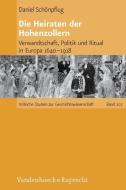 Die Heiraten der Hohenzollern di Daniel Schönpflug edito da Vandenhoeck + Ruprecht