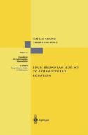 From Brownian Motion to Schrödinger's Equation di Kai Lai Chung, Zhongxin Zhao edito da Springer-Verlag GmbH