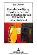 Erwerbsbeteiligung von deutschen und ausländischen Frauen 1933-1945 in Deutschland di Pia Gerber edito da Lang, Peter GmbH