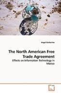 The North American Free Trade Agreement di Angel Garbarino edito da Vdm Verlag