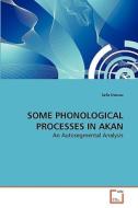 SOME PHONOLOGICAL PROCESSES IN AKAN di Sefa Owusu edito da VDM Verlag