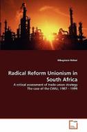 Radical Reform Unionism in South Africa di Mbuyiseni Ndlozi edito da VDM Verlag
