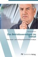 Das Betriebsvermögen im Erbfall di Matthias Beuthner edito da AV Akademikerverlag