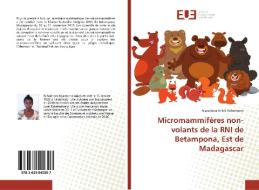 Micromammifères non-volants de la RNI de Betampona, Est de Madagascar di Njaratiana Anick Raharinoro edito da Editions universitaires europeennes EUE