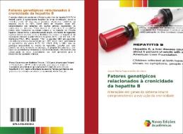 Fatores genotípicos relacionados à cronicidade da hepatite B di Dayse Maria Vasconcelos de Deus edito da Novas Edições Acadêmicas