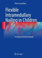 Flexible Intramedullary Nailing in Children di Pierre Lascombes edito da Springer-Verlag GmbH