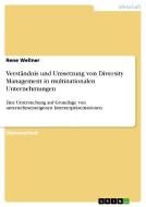 Verständnis und Umsetzung von Diversity Management in multinationalen Unternehmungen di Rene Wellner edito da GRIN Publishing