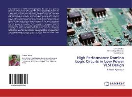High Performance Domino Logic Circuits in Low Power VLSI Design di Suman Nehra, Krishna Gopal Sharma, Tripti Sharma edito da LAP Lambert Academic Publishing