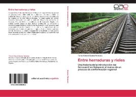 ENTRE HERRADURAS Y RIELES di T NOC SESMA MENESES edito da LIGHTNING SOURCE UK LTD