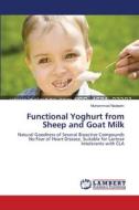 Functional Yoghurt from Sheep and Goat Milk di Muhammad Nadeem edito da LAP Lambert Academic Publishing