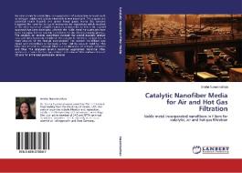 Catalytic Nanofiber Media for Air and Hot Gas Filtration di Sneha Swaminathan edito da LAP Lambert Academic Publishing