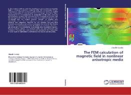 The FEM calculation of magnetic field in nonlinear anisotropic media di Zdenek Kunický edito da LAP Lambert Academic Publishing