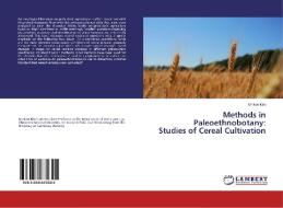 Methods in Paleoethnobotany: Studies of Cereal Cultivation di Minkoo Kim edito da LAP Lambert Academic Publishing