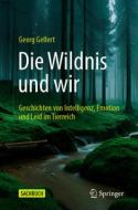 Die Wildnis und wir: Geschichten von Intelligenz, Emotion und Leid im Tierreich di Georg Gellert edito da Springer-Verlag GmbH
