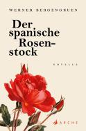 Der spanische Rosenstock di Werner Bergengruen edito da Arche Literatur Verlag AG