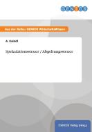 Spekulationssteuer / Abgeltungssteuer di A. Kaindl edito da GBI-Genios Verlag