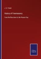 History of Freemasonry di J. G. Findel edito da Salzwasser-Verlag