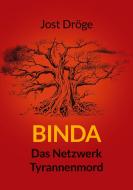 Binda - Das Netzwerk, Tyrannenmord di Jost Dröge edito da Books on Demand