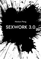 Sexwork 3.0 di Martyra Peng edito da Books on Demand