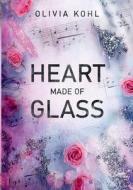 Heart Made Of Glass di Olivia Kohl edito da Books on Demand