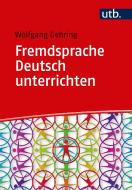 Fremdsprache Deutsch unterrichten di Wolfgang Gehring edito da Klinkhardt, Julius