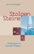 Stolpersteine - Predigten Zu Heiklen Themen di Arno Schleyer edito da Books On Demand