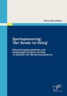 Sportsponsoring: 'Der Kunde ist König' di Tobias Reisenhofer edito da Diplomica Verlag