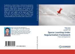 Sparse Learning Under Regularization Framework di Haiqin Yang, Irwin King, Michael R. Lyu edito da LAP Lambert Acad. Publ.