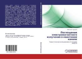 Pogloshchenie Elektromagnitnogo Izlucheniya V Kvantovom Kanale di Karpunin Vitaliy edito da Lap Lambert Academic Publishing