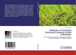 Utilization of Enriched Pressmud Compost in Rice Cultivation di D. Kalaivanan edito da LAP Lambert Acad. Publ.