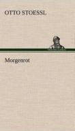 Morgenrot di Otto Stoessl edito da TREDITION CLASSICS