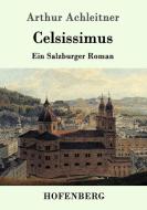 Celsissimus di Arthur Achleitner edito da Hofenberg