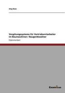 Vergütungssysteme für Vertriebsmitarbeiter im Baumaschinen / Baugerätesektor di Jörg Roos edito da Examicus Publishing