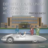 Der letzte Auto Union Sportwagen aus Chemnitz di Frieder Bach edito da Mironde.com