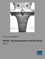 Plastik - Die Marquesaner und ihre Kunst di Karl von den Steinen edito da Fachbuchverlag Dresden